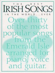 The Best Irish Songs In the World...Ever (noty, akordy, texty, klavír, kytara, zpěv)