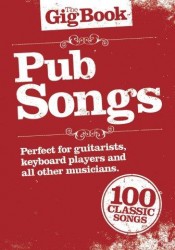The Gig Book: Pub Songs (noty, melodická linka, texty & akordy)
