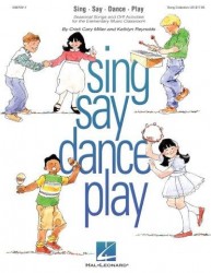 Cristi Cary Miller & Kathlyn Reynolds: Sing Say Dance Play (noty, zpěv, xylofon, metalofon, zvonkohra, klavír)