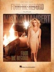 Miranda Lambert: Four The Record (noty na klavír, zpěv, akordy na kytaru)