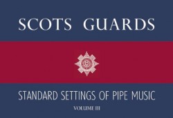 Scots Guards Standard Settings Of Pipe Music - Volume III (noty na dudy)