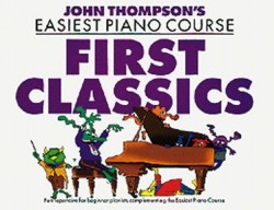 John Thompson's Easiest Piano Course: First Classics (noty, sólo klavír)