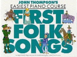 John Thompson's Easiest Piano Course: First Folk Songs (noty, sólo klavír)
