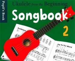 Ukulele From The Beginning: Songbook 2 - Pupil's Book (noty, akordy na ukulele)