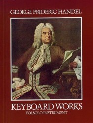 G.F. Handel: Keyboard Works For Solo Instruments (noty na sólo klavír)