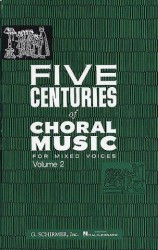 Five Centuries Of Choral Music Volume 2 (noty na sborový zpěv SATB)