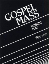 Robert Ray: Gospel Mass (noty na sborový zpěv SATB)