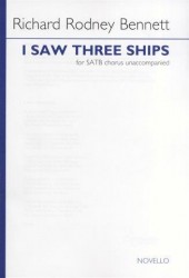 Richard Rodney Bennett: I Saw Three Ships (noty na sborový zpěv SATB)