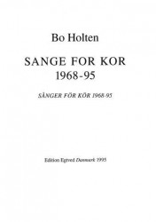 Bo Holten: Sange For Kor 1968-95 (noty na sborový zpěv SATB)