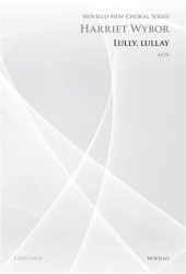 Harriet Wybor: Lully, Lullay (Novello New Choral Series) (noty na sborový zpěv SATB)