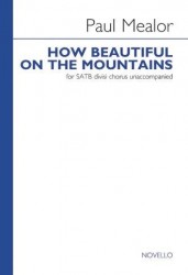 Paul Mealor: How Beautiful On The Mountains (noty na sborový zpěv SATB)