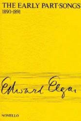 Edward Elgar: The Early Part-Songs 1890-1891 (noty na sborový zpěv SATB, klavír)