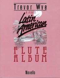 Trevor Wye: A First Latin-American Flute Album (noty na příčnou flétnu)