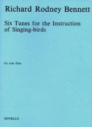 Richard Rodney Bennett: Six Tunes For The Instruction Of Singing-Birds For Solo Flute (noty na příčnou flétnu)