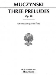 Robert Muczynski: Three Preludes For Unaccompanied Flute Op.18 (noty na příčnou flétnu)