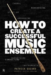 Patrick Gazard: How To Create A Successful Music Ensemble (hudební manuál)