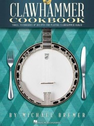 Michael Bremer: Clawhammer Cookbook - Tools, Techniques & Recipes For Playing Clawhammer Banjo (tabulatury na banjo)