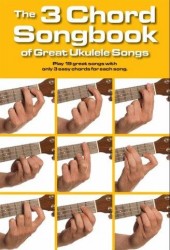 The 3 Chord Songbook Of Great Ukulele Songs (akordy, texty písní)