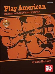 Chris Hartway: Play American - Rhythm And Lead Country Guitar (noty, tabulatury na kytaru) (+audio)