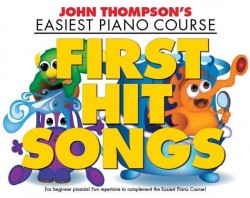 John Thompson's Easiest Piano Course: First Hit Songs (noty na sólo klavír)