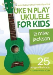 Mike Jackson: Uke'n Play Ukulele For Kids (akordy, texty písní) (+audio)