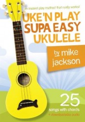 Mike Jackson: Uke'n Play Supa Easy Ukulele (akordy, texty písní) (+audio)