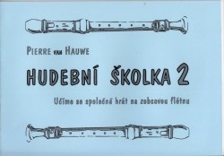 Pierre van Hauwe: Hudební školka 2 - škola pro skupinovou výuku hry na zobcovou flétnu