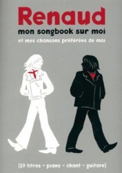 Renaud: Mon Songbook Sur Moi et Mes Chansons Préférées de Moi (noty na klavír, zpěv, akordy na kytaru)