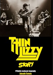 Zdeněk Šotola: Thin Lizzy Story - Příběh rockové legendy