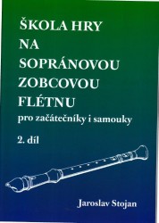 Jaroslav Stojan: Škola hry na sopránovou zobcovou flétnu 2 (pro začátečníky i samouky)