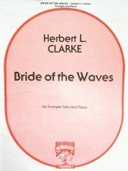 Herbert L. Clarke: Bride Of The Wave (noty na trubku, klavír)