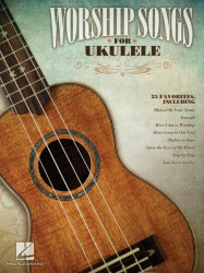 Worship Songs for Ukulele (noty melodická linka, akordy)