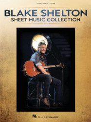Blake Shelton: Sheet Music Collection (noty na klavír, zpěv, akordy)