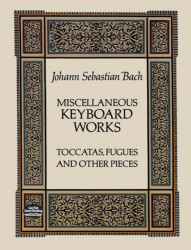 J.S. Bach: Miscellaneous Keyboard Works - Toccatas, Fugues and Other Pieces (noty na klavír)