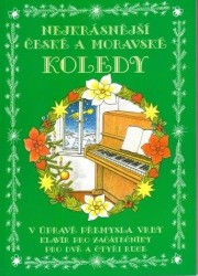 Nejkrásnější české a moravské koledy v úpravě pro klavír pro dvě i čtyři ruce, pro začátečníky