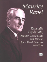 Maurice Ravel: Rapsodie Espagnole, Mother Goose Suite, Pavane For A Dead Princess (noty, partitura)