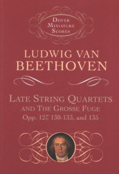 Ludwig van Beethoven: Late String Quartets And Grosse Fuge (noty pro smyčcový kvartet, partitura)