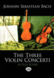 Johann Sebastian Bach: The Three Violin Concerti (noty, partitura)