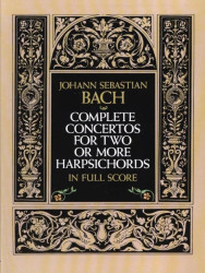Johann Sebastian Bach: Complete Concertos for 2 or More Harpsichords (noty, partitura)
